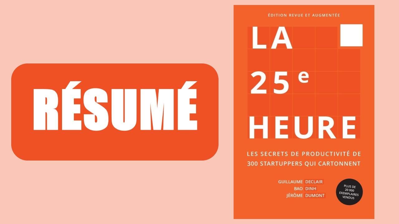 R&eacute;sum&eacute; : La 25e Heure : Les Secrets de Productivit&eacute;