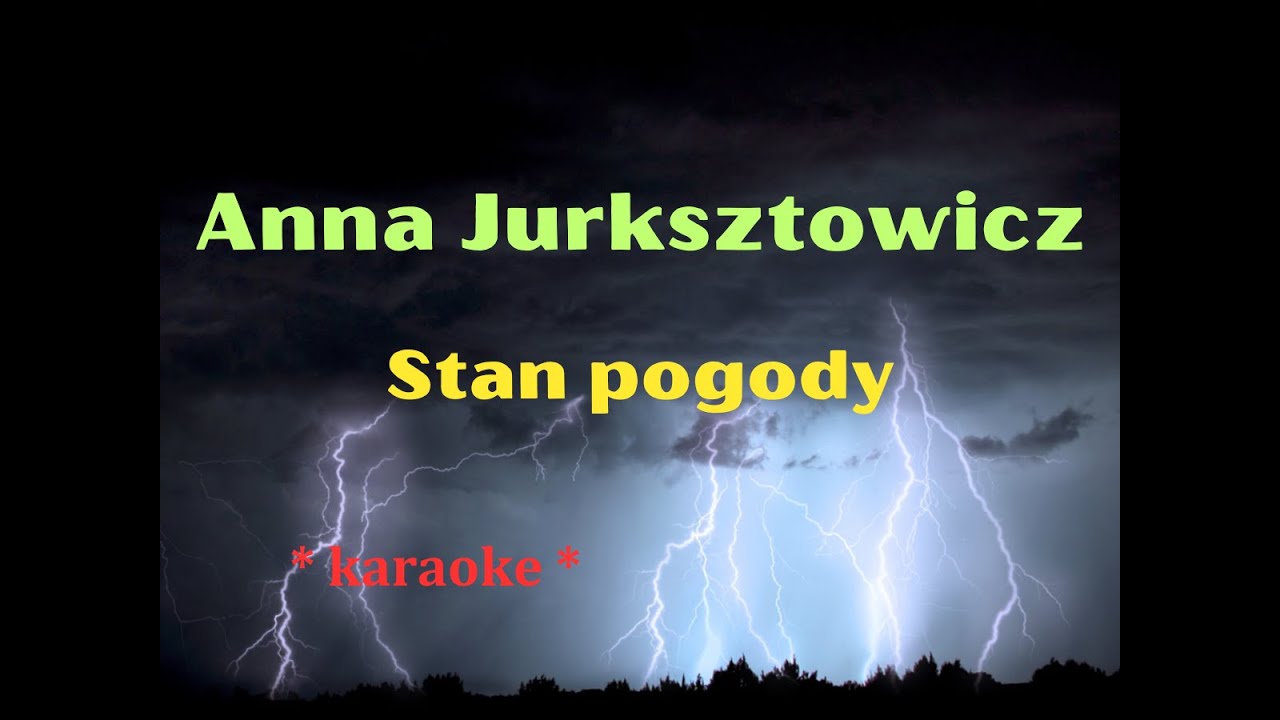 Anna Jurksztowicz - Stan pogody (Słońce to my)   * karaoke *