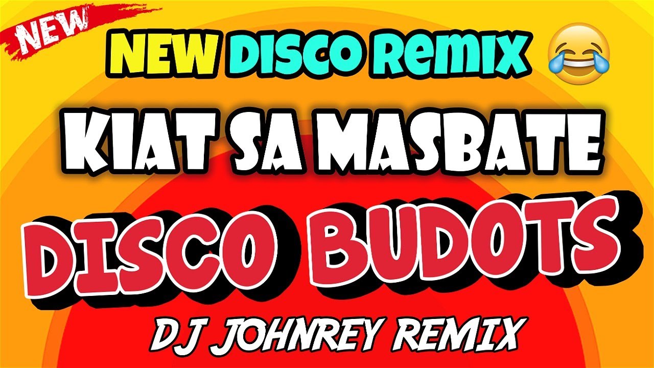 KIAT SA MASBATE - [BUDOTS REMIX 2023] DJ JOHNREY DISCO REMIX