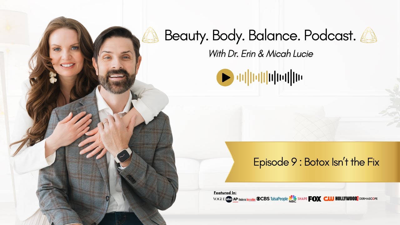 Beauty | Body | Balance | Podcast Episode 9: Botox Isn’t the Fix