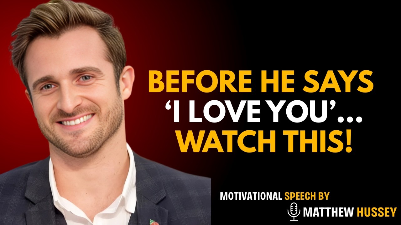 Before He Says ''I Love You''...He Goes Through This | Matthew Hussey