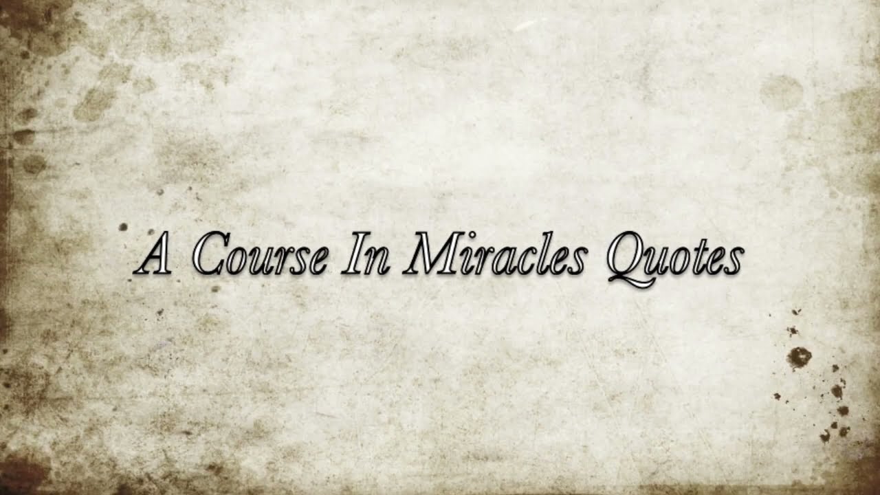 A Course In Miracles Quotes