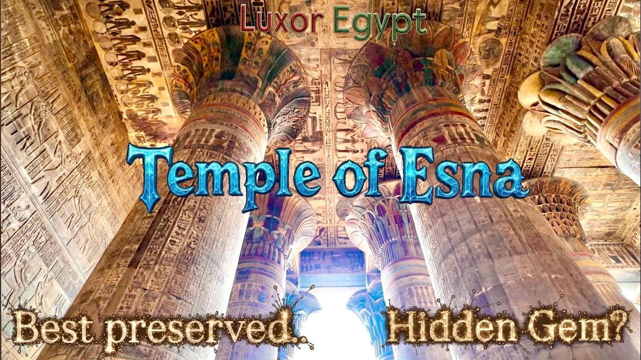 Temple of Esna Egypt | Ancient Egyptian Temple Near Luxor | 4K Travel Guide