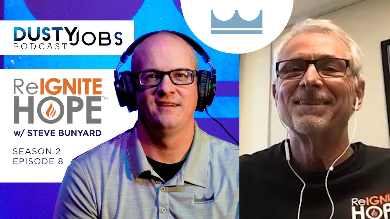 ReIgnite Hope with Steve Bunyard - Dusty Jobs Podcast - S2 E8