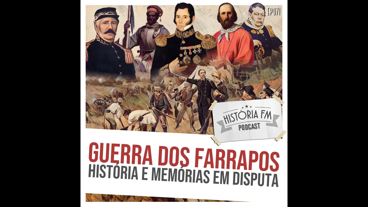 071 Guerra dos Farrapos: hist&oacute;ria e mem&oacute;rias em disputa