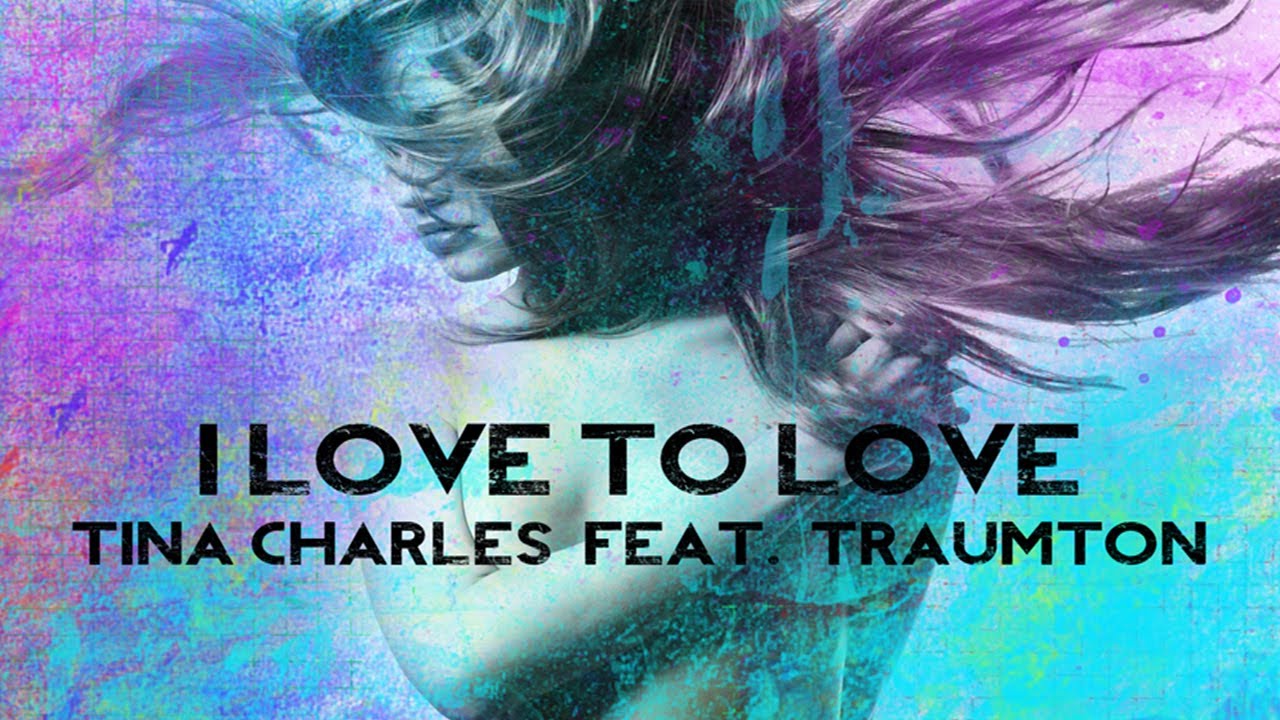 Tina Charles Feat Traumton - I Love To Love (Radio Edit)