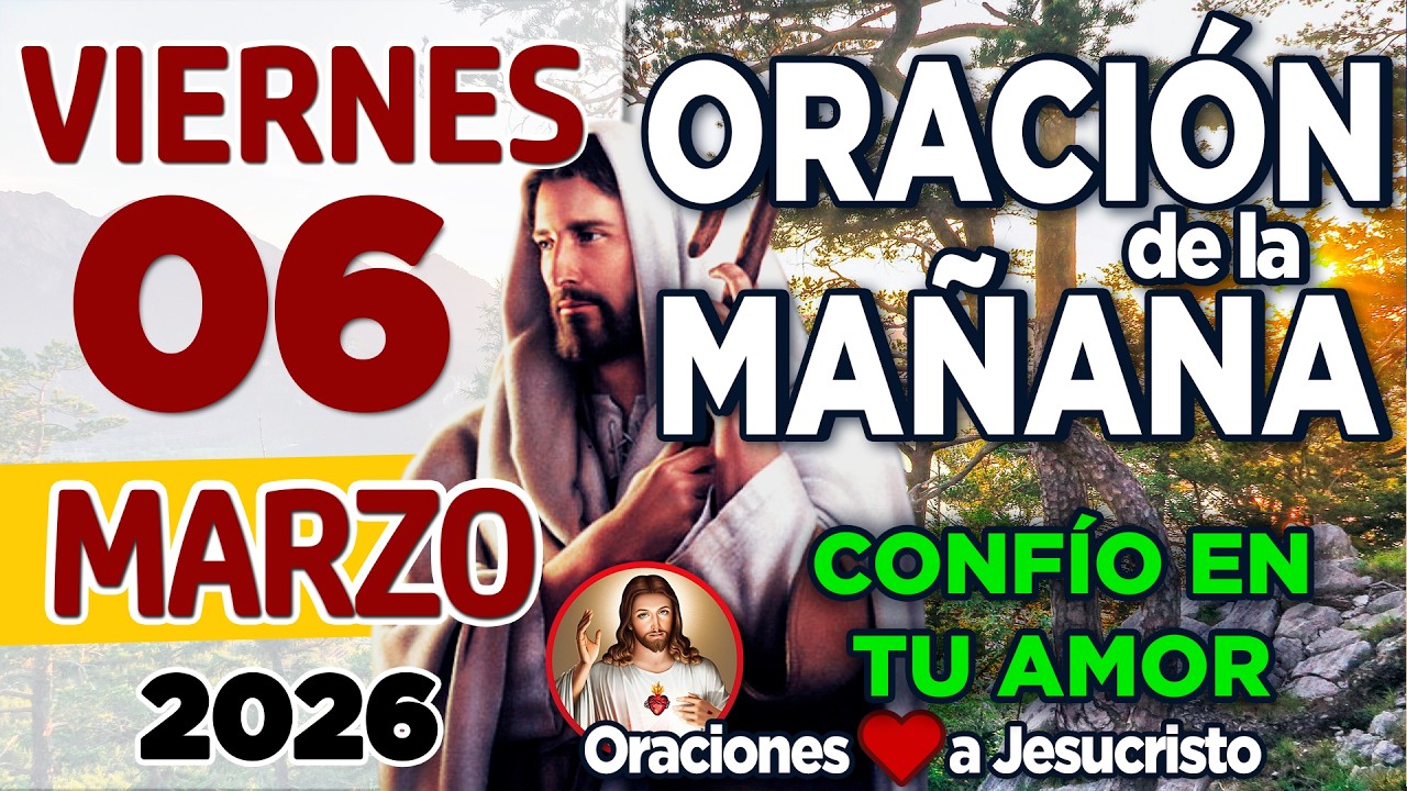 oración de la mañana del día Viernes 06 de Marzo de 2026 + PETICIÓN A DIOS: Símbolo del Amor