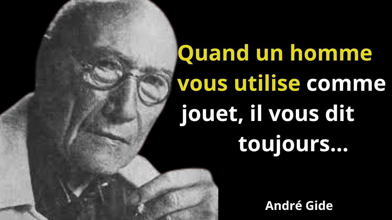 Les phrases exactes de Andr&eacute; Gide qui font r&eacute;fl&eacute;chir/pens&eacute;es sages