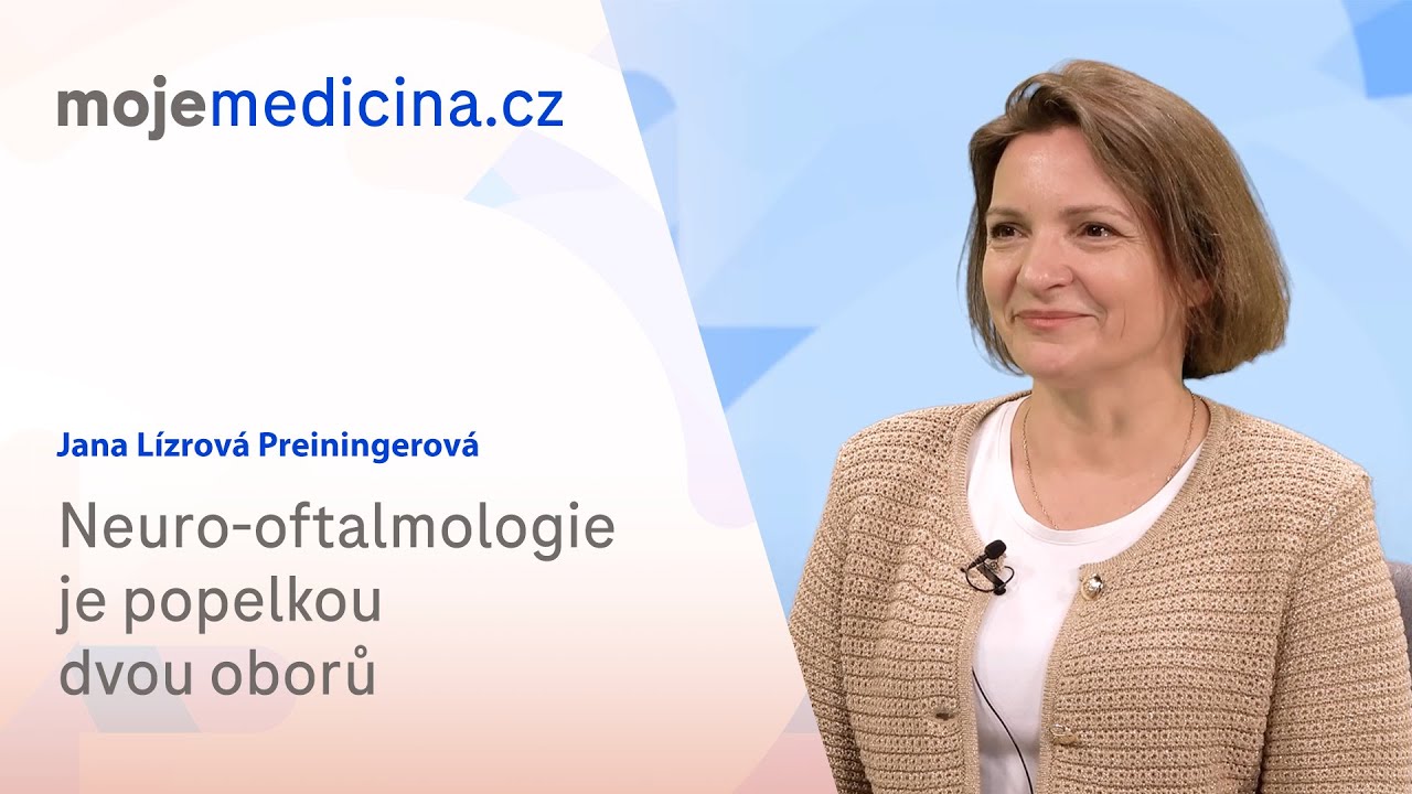 Neuro-oftalmologie je popelkou dvou oborů | Jana L&iacute;zrov&aacute; Preiningerov&aacute; | Moje medic&iacute;na TV