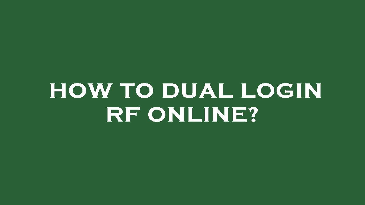How to dual login rf online?