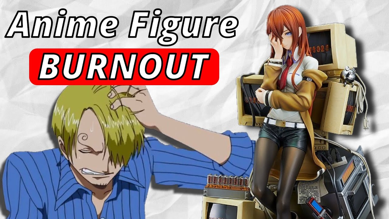 Tired of Anime Figures? Let's talk about BURNOUT 🔥