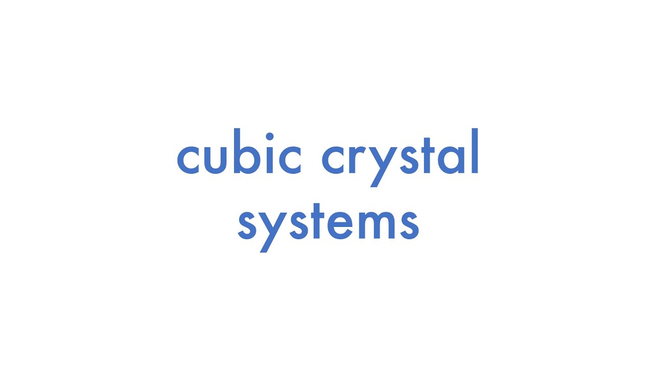 Cubic Crystal Systems