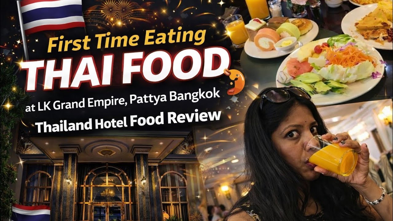 First Time Eating Thai Food  at LK Grand Empire, Pattaya Bangkok  | Thailand hotel Food review 🍤🍮🍞🌮