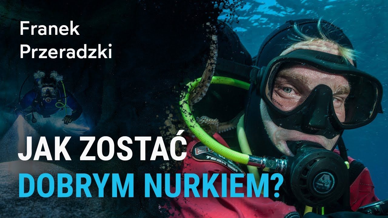 Jak zostać dobrym nurkiem? - Franek Przeradzki