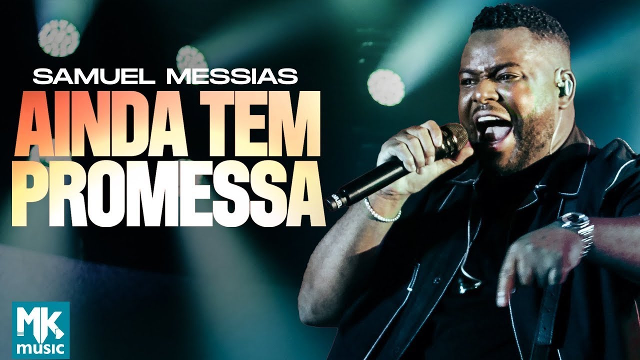 Samuel Messias - Ainda tem Promessa (Ao Vivo) (Clipe Oficial MK Music)