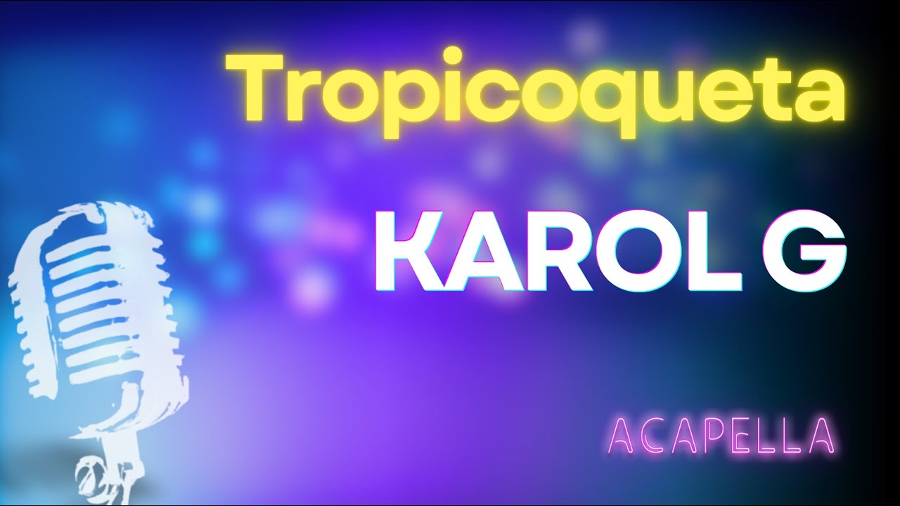 KAROL G - Tropicoqueta | Karaoke con letra (Versión Acapella Instrumental)