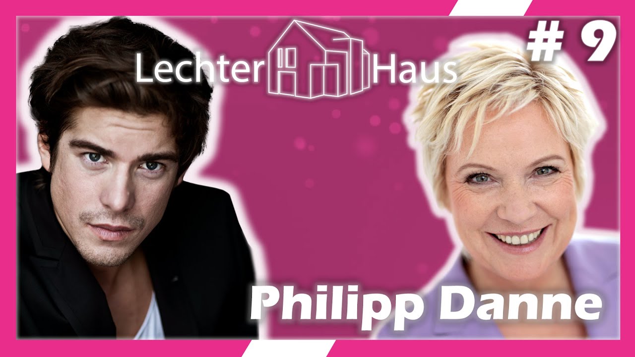 LechterHaus mit PHILIPP DANNE