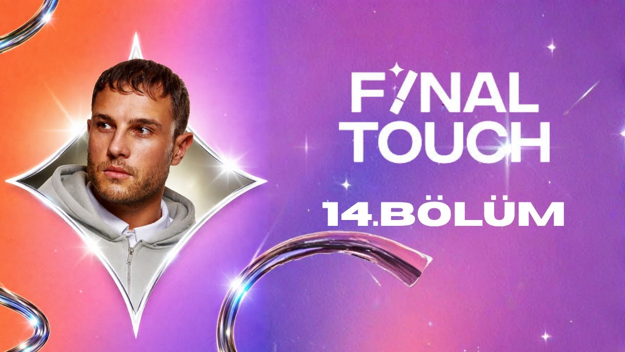Final Touch T&uuml;rkiye 14.B&ouml;l&uuml;m | TUGITO LIVE CLUB
