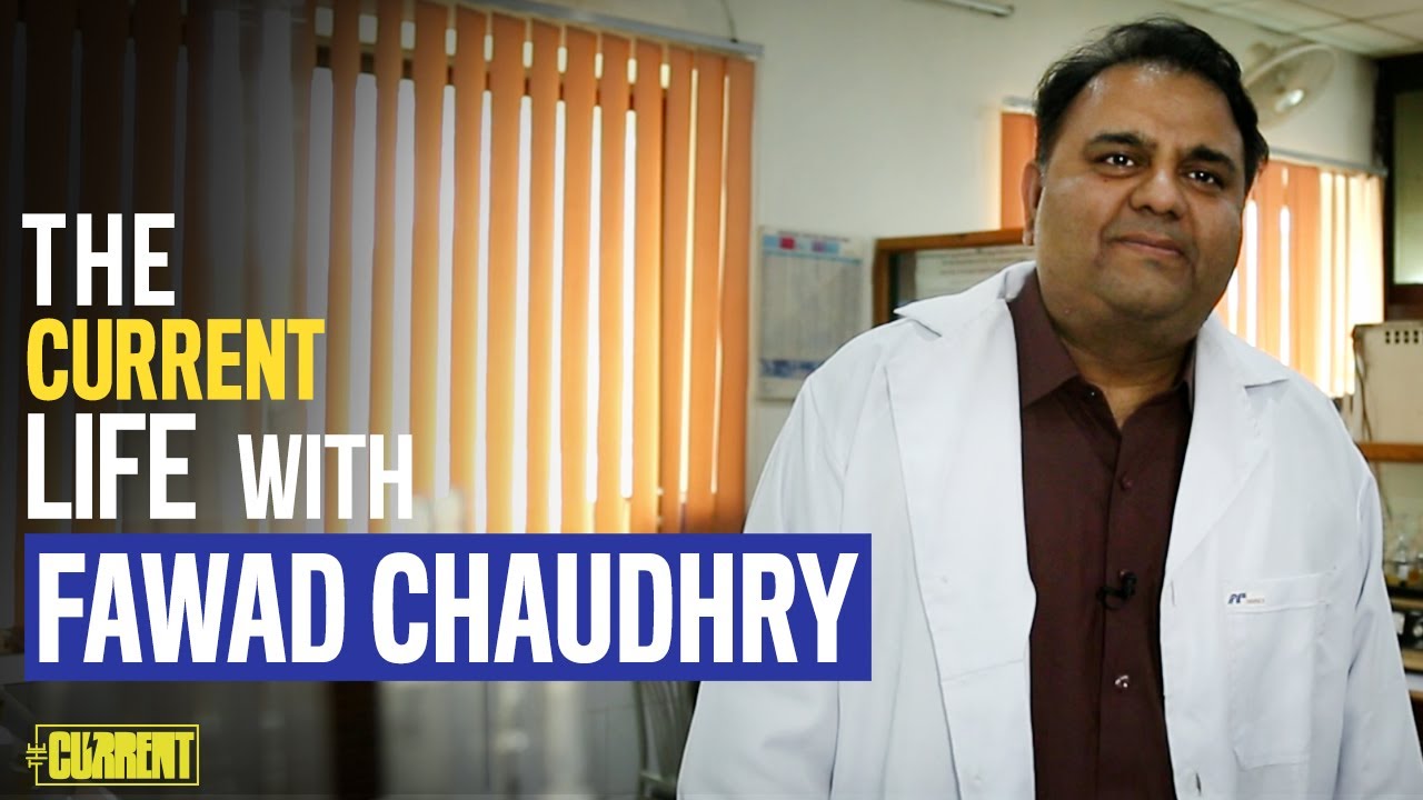 Fawad Chaudhry | The Current Life