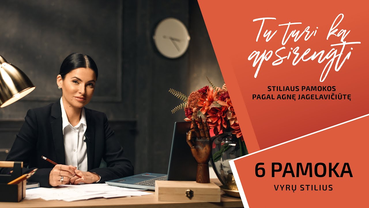 Tu turi ką apsirengti. Stiliaus pamokos pagal Agnę Jagelavičiūtę. 6 pamoka – Vyrų stilius