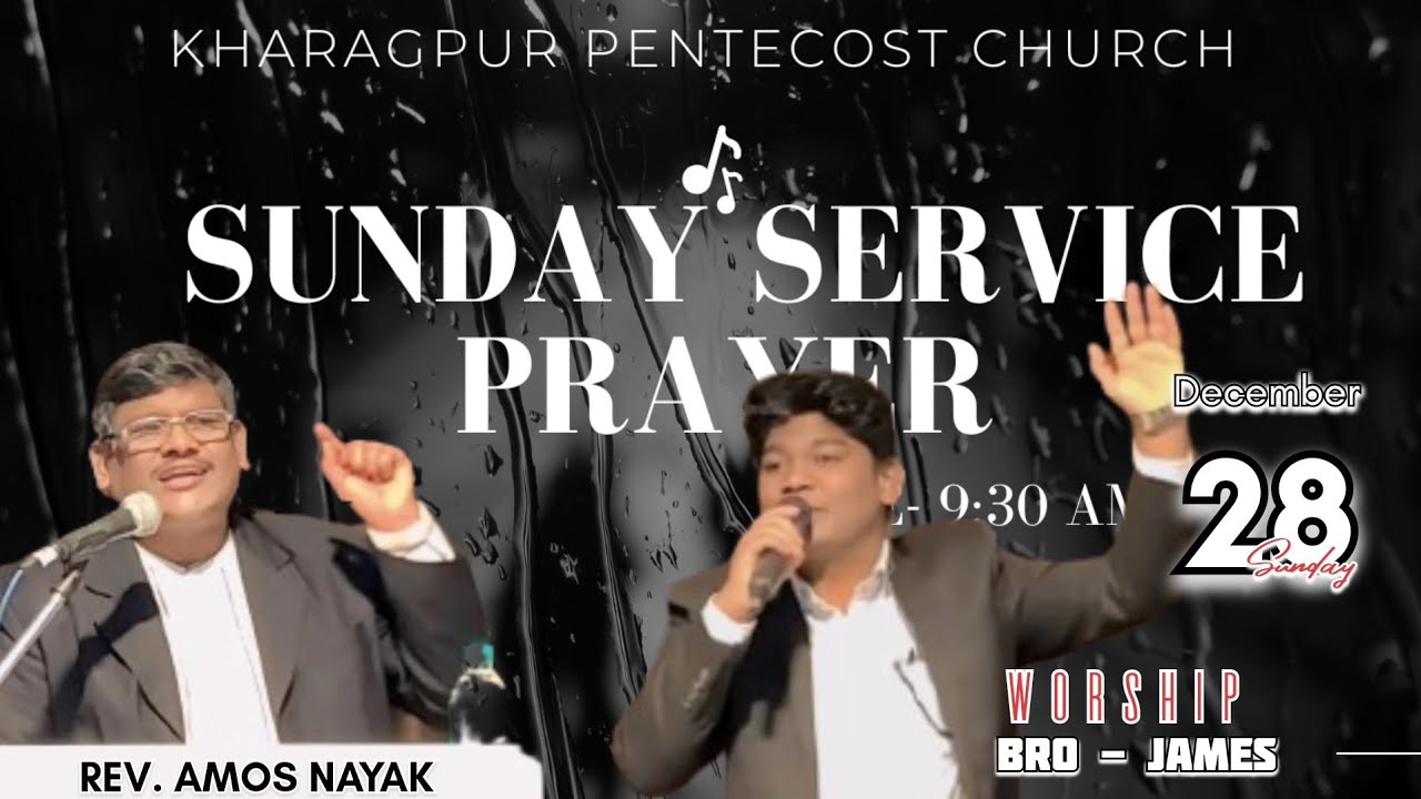 Sunday Service Prayer |Powerful Worship & Prayer| Rev.Amos Nayak & Worship Bro James | Dec 28.25 