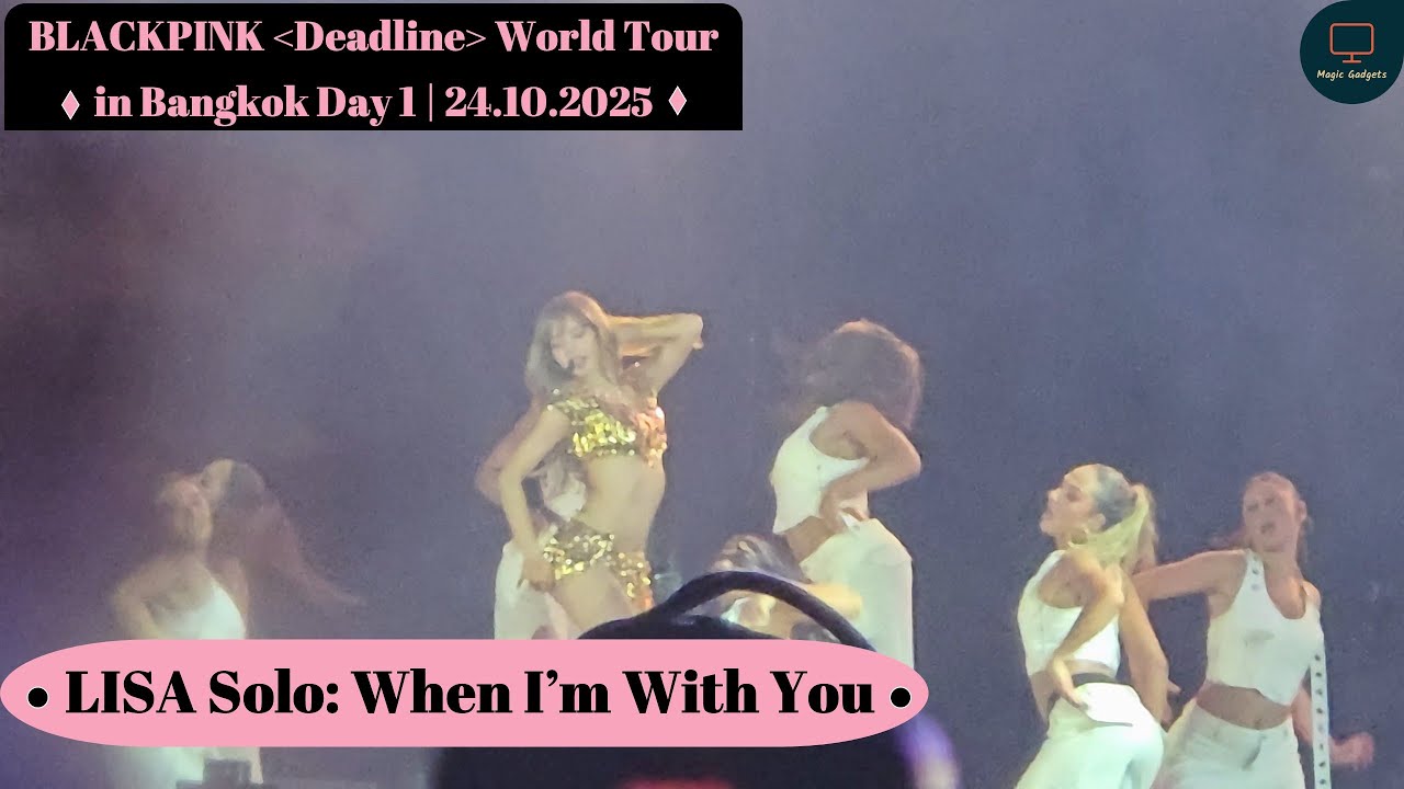 When I&rsquo;m With You [LISA Solo] | Blackpink Deadline World Tour in Bangkok Day 1 | 24/10/2025