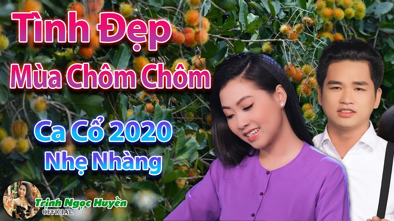 Cặp Đôi Song Ca Tuyệt Đỉnh Hát Bài Tân Cổ Tình Đẹp Mùa Chôm Chôm Nghe Da Diết | Trịnh Ngọc Huyền
