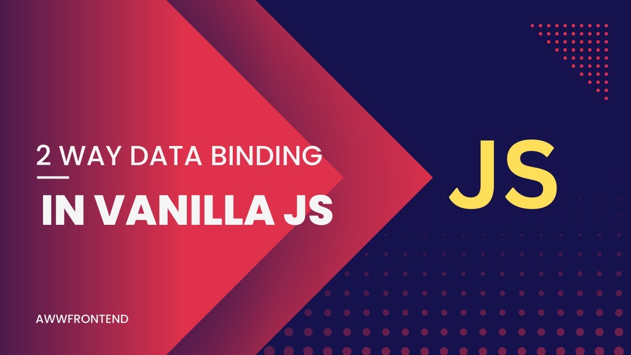 How to Create Dynamic UIs with Two-Way Data Binding in JavaScript | 2 way data binding | Awwfrontend