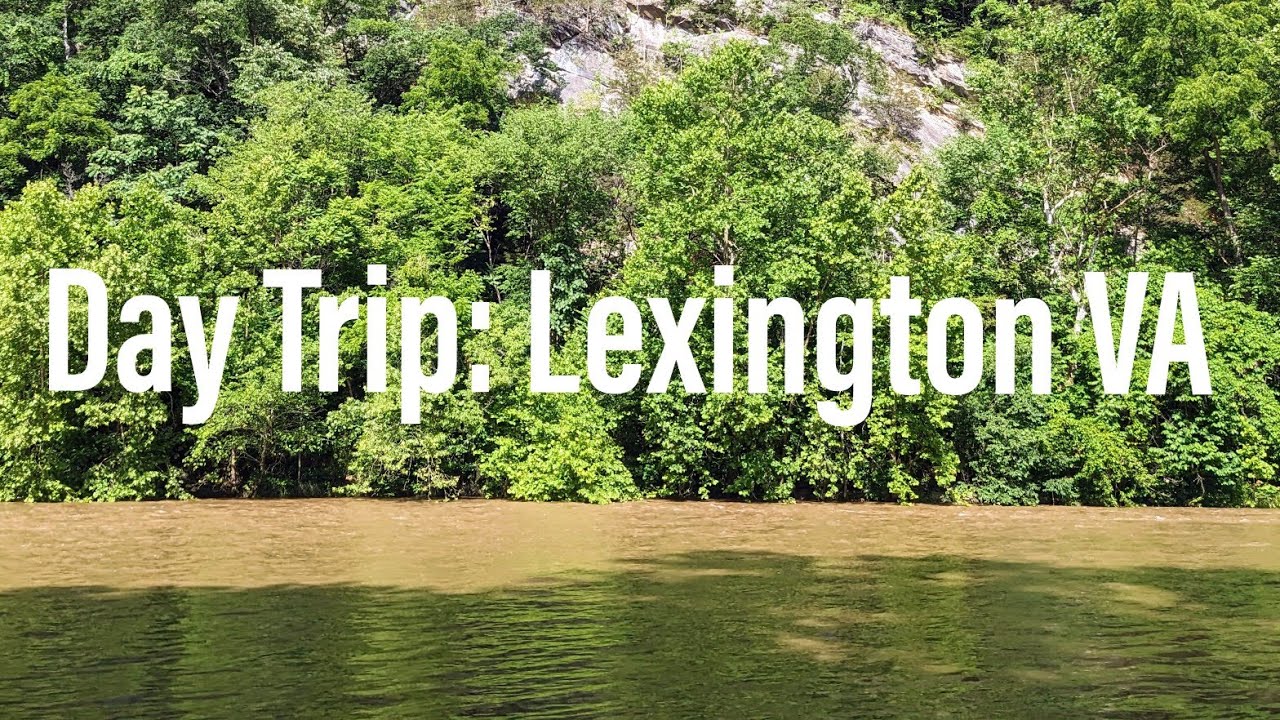 Day Trip to Lexington VA June 2023