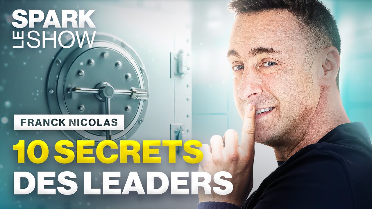 10 secrets que les leaders ne veulent pas que vous sachiez - Spark le Show par Franck Nicolas