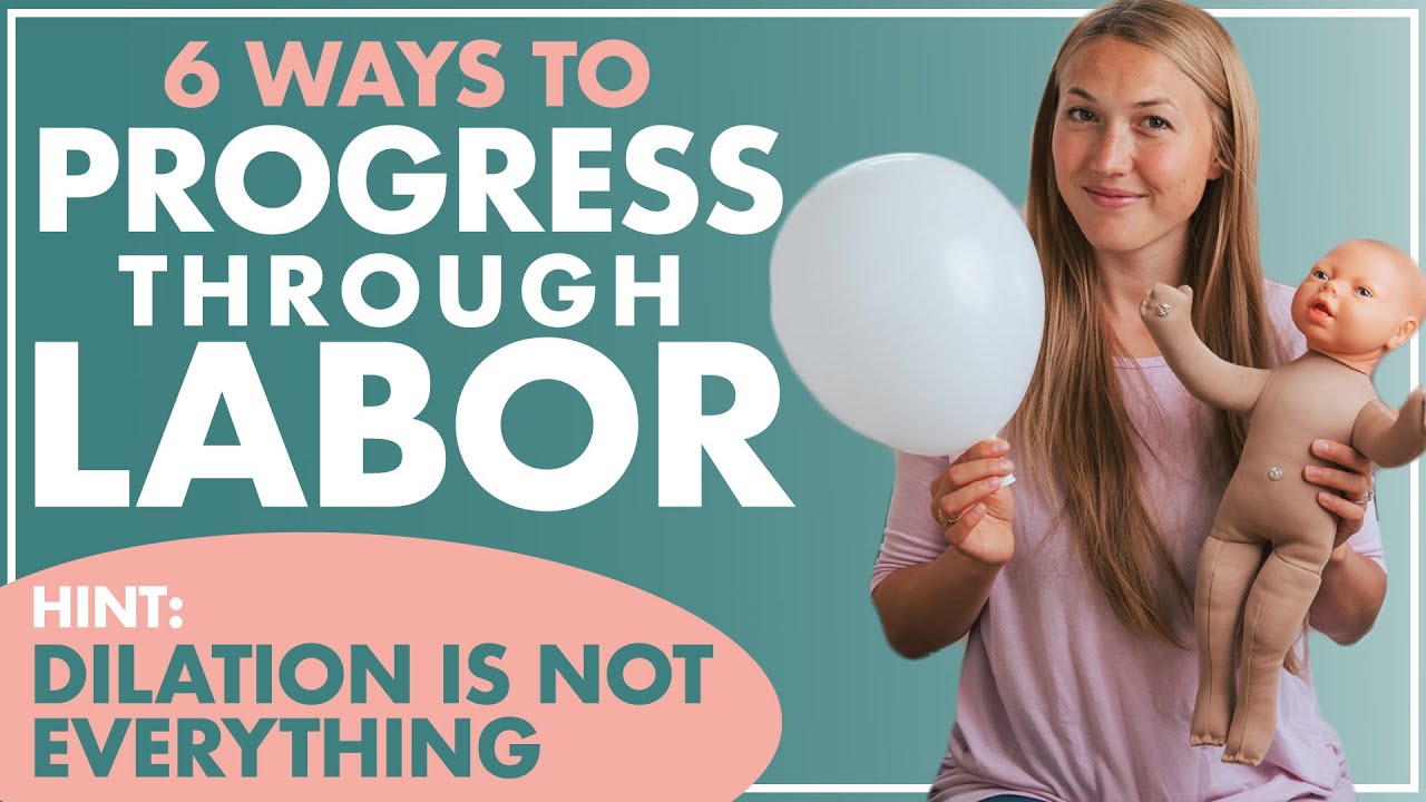 Dilation Isn't EVERYTHING! SIX Ways to PROGRESS THROUGH LABOR | How the Body Works During Labor