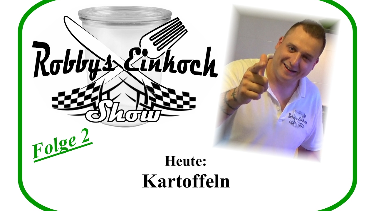 Kartoffeln Einkochen Robbys Einkoch Show Teil 2