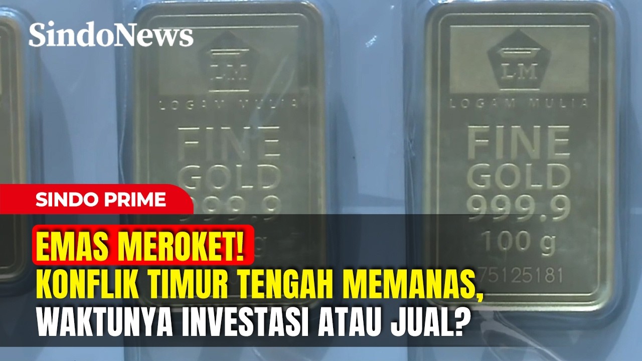 EMAS MEROKET! Konflik Timur Tengah Memanas, Waktunya Investasi atau Jual? | Sindo Prime | 03/03