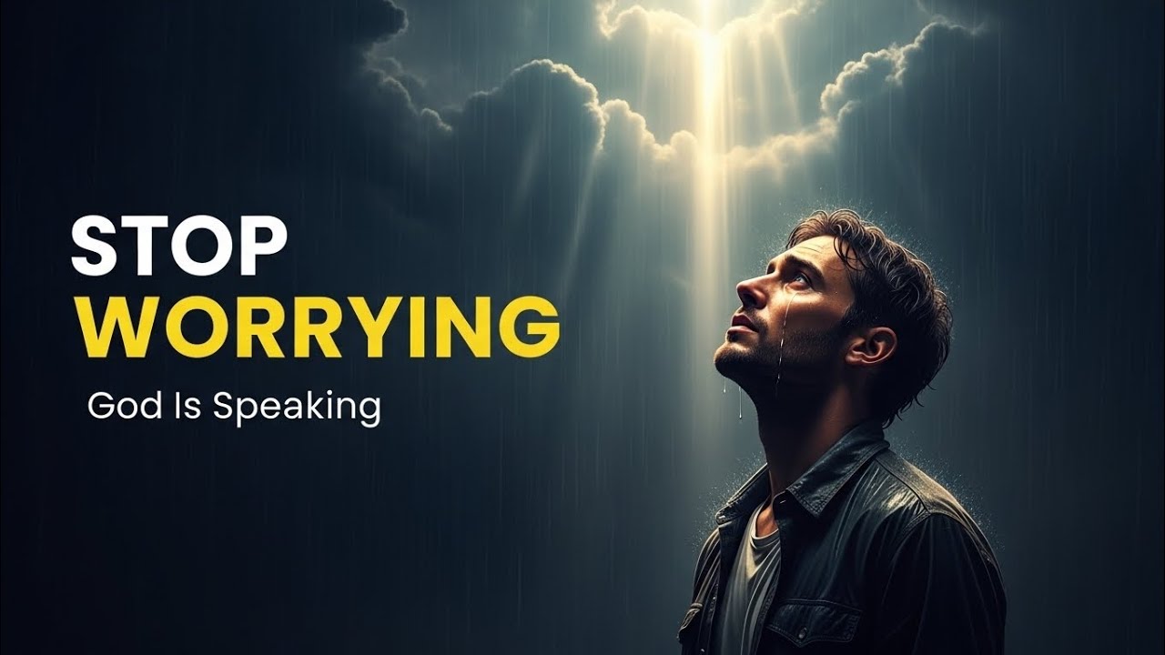 God&rsquo;s Message for You Today | Stop Worrying & Trust Him Fully 