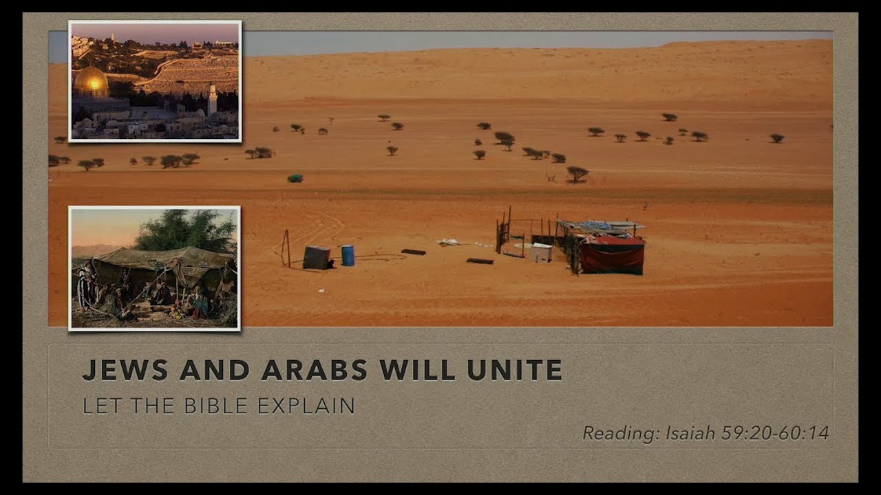 The Jews and Arabs Will Unite:  Let the Bible Explain