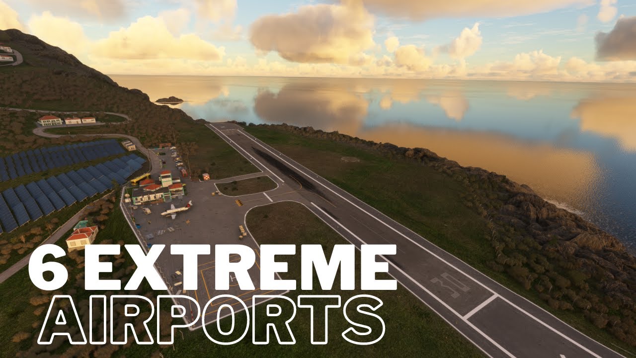 6 EXTREME Airports   MSFS