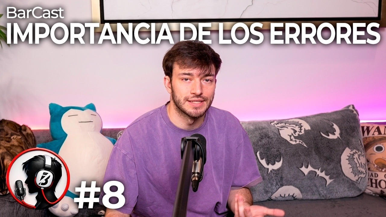 LA IMPORTANCIA DE LOS ERRORES || BarCAST || Ep8 T2