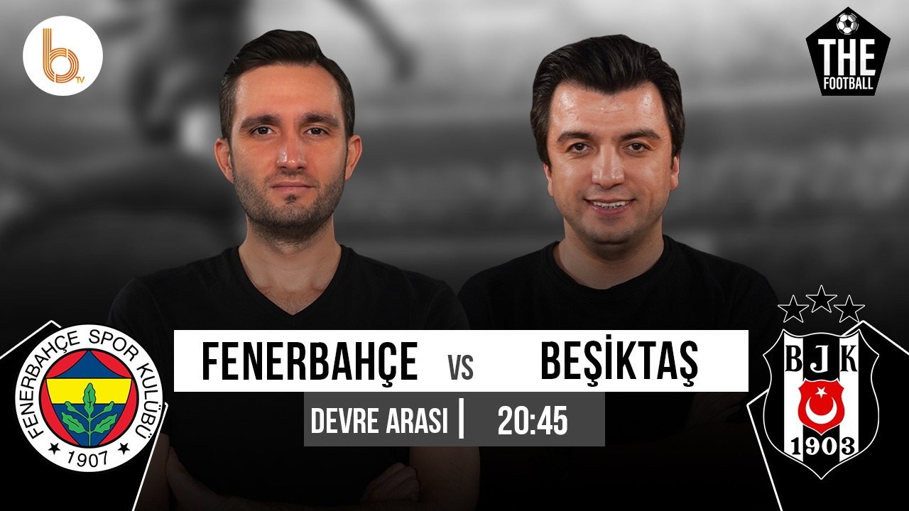 Fenerbah&ccedil;e - Beşiktaş Devre Arası |&nbsp;Bışar &Ouml;zbey ve Samet S&uuml;ner
