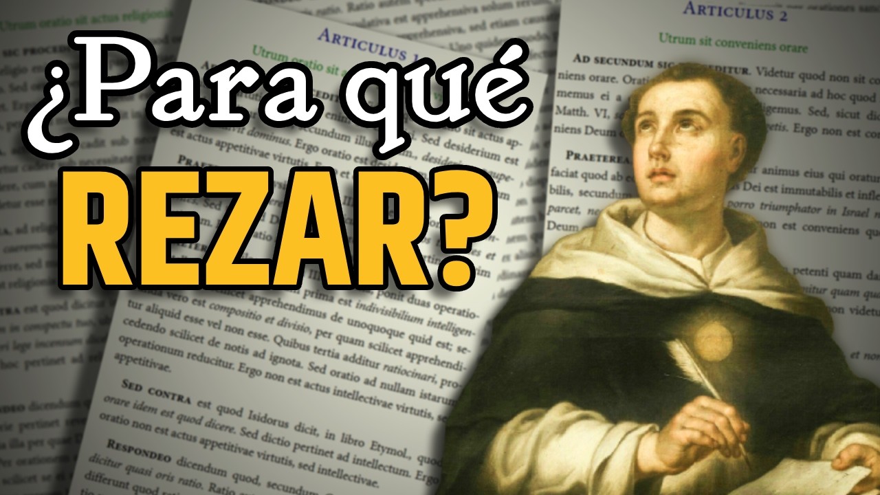¿Por qué rezamos? Una explicación teológica | Tomismo explicado