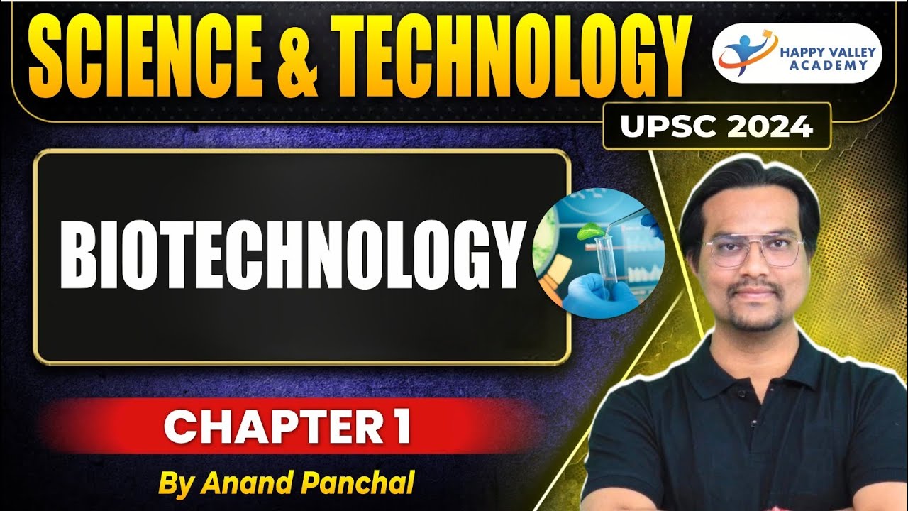 SCIENCE & TECHNOLOGY BIOTECHNOLOGY UPSC 2024 CHAPTER 1 BY ANAND PANCHAL