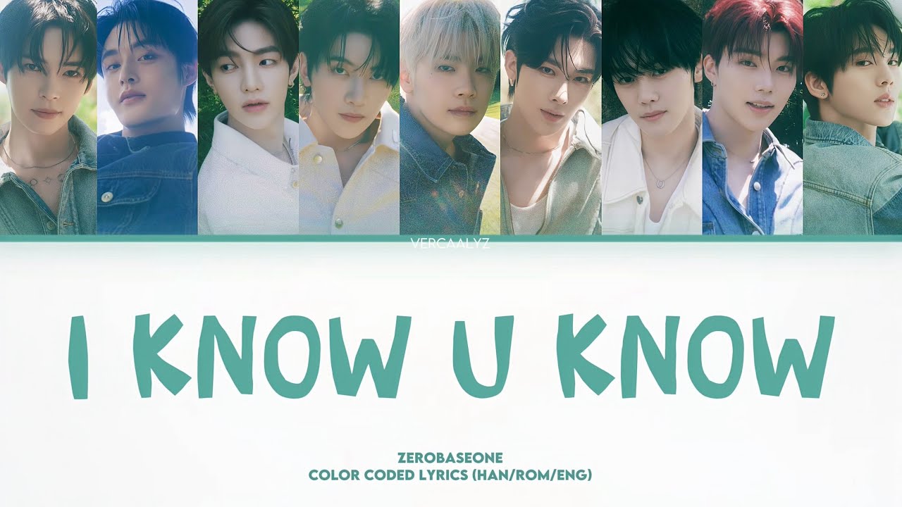ZEROBASEONE - “I Know U Know” Color Coded Lyrics (Han/Rom/Eng) & Line Distribution