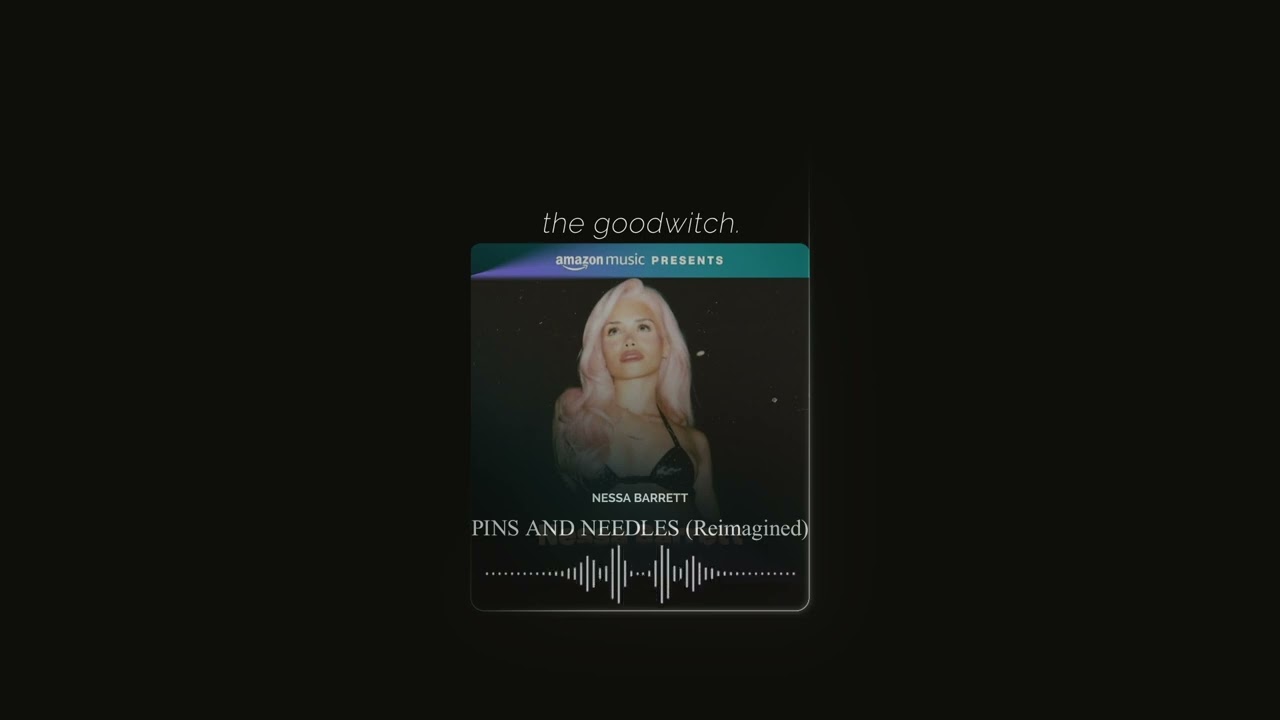 pins and needles (reimagined) (amazon music presents) || nessa barrett || slowed + reverb