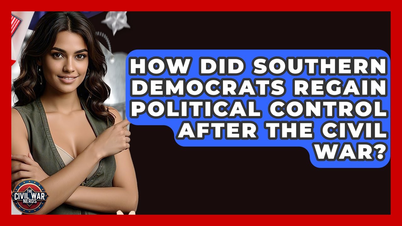 How Did Southern Democrats Regain Political Control After The Civil War? - The Civil War Nerds