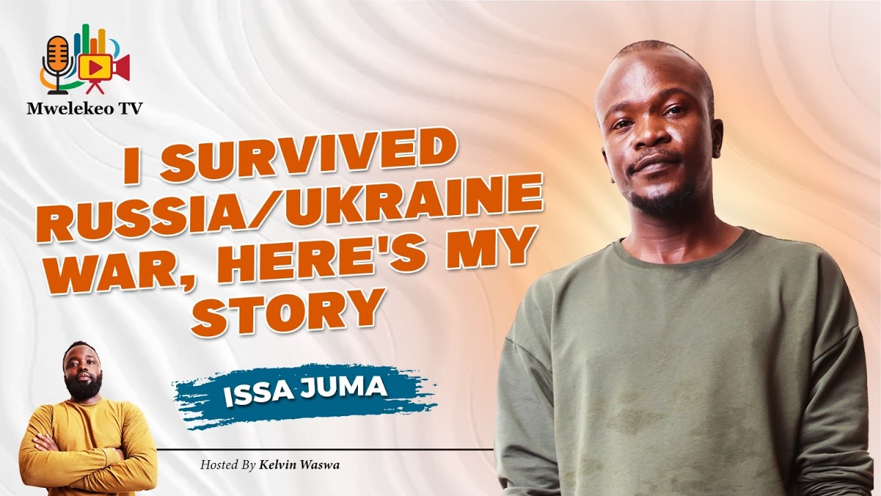 From Kenya to the Russia-Ukraine Frontline: How I Survived And Lived To Tell - Issa Juma Reveals