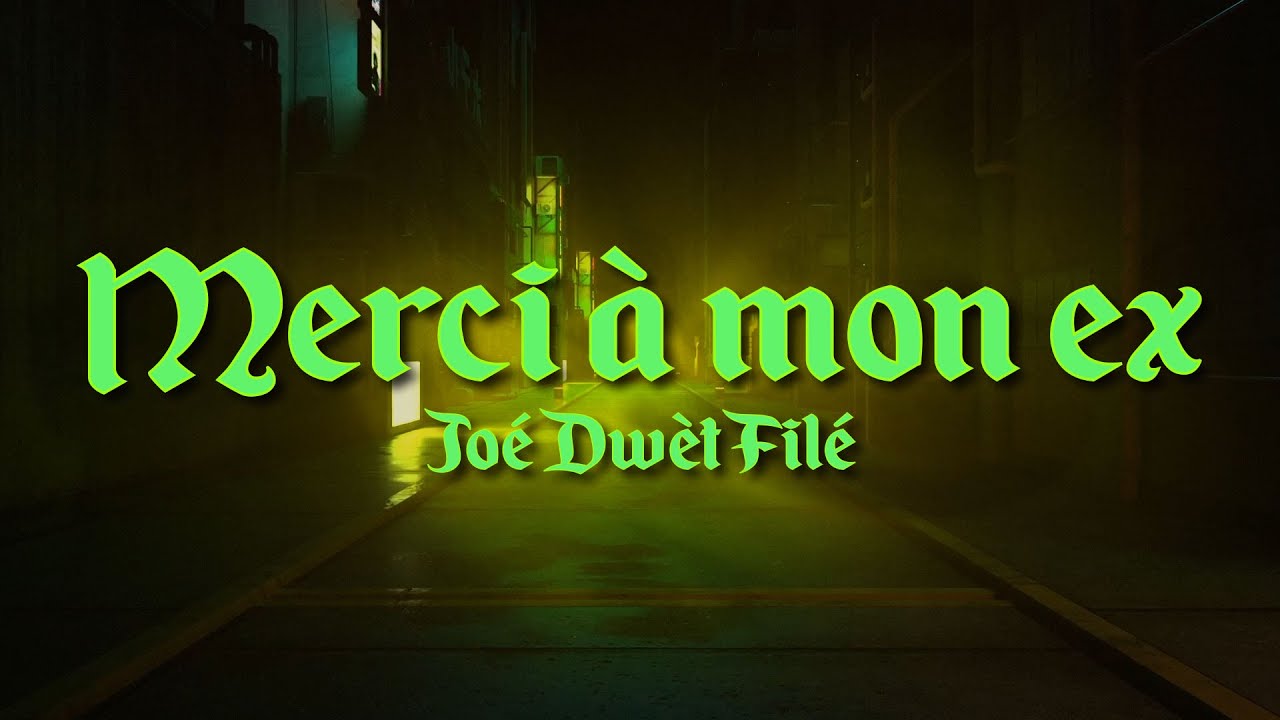 Joé Dwèt Filé - Merci à mon ex | (Paroles)