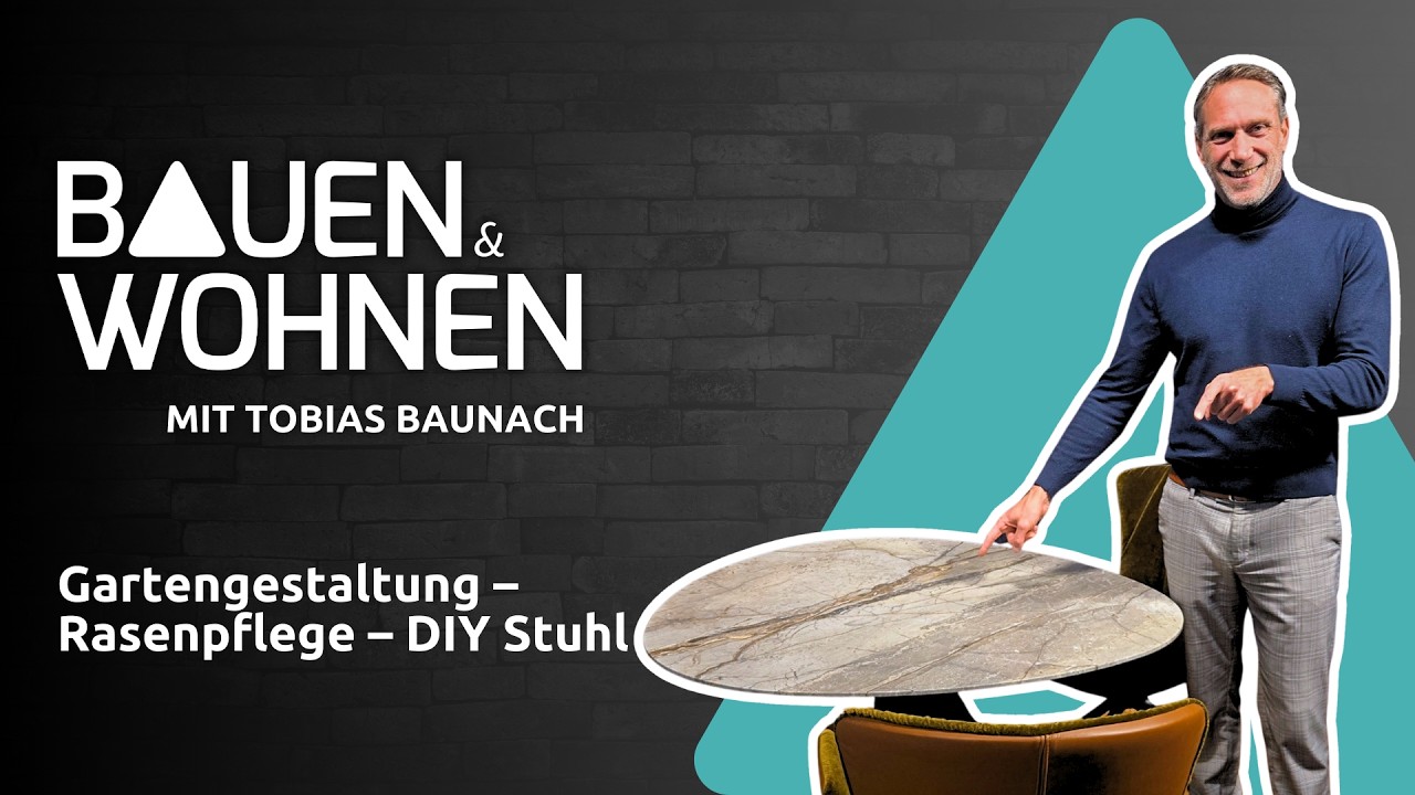 Sendung 08 /2026 - Gartengestaltung – Rasenpflege – DIY Stuhl  I BAUEN & WOHNEN
