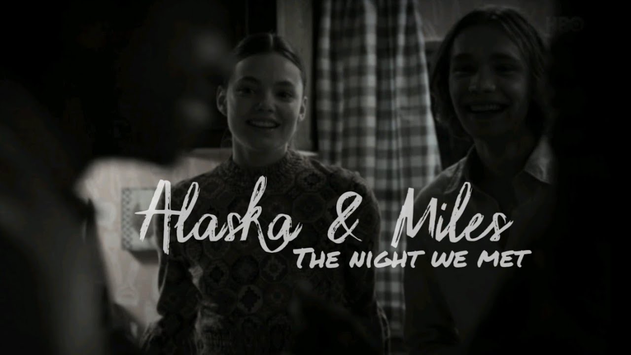 Alaska & Miles || Looking for Alaska- The night we met 🌼 [SPOILERS]