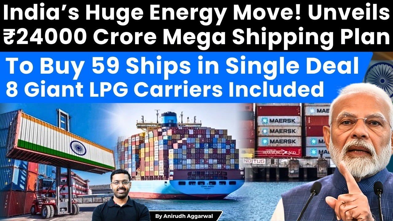 India&rsquo;s Huge Energy Move! ₹24000 Crore Shipping Plan to Buy 59 Ships & 8 Giant LPG Carriers