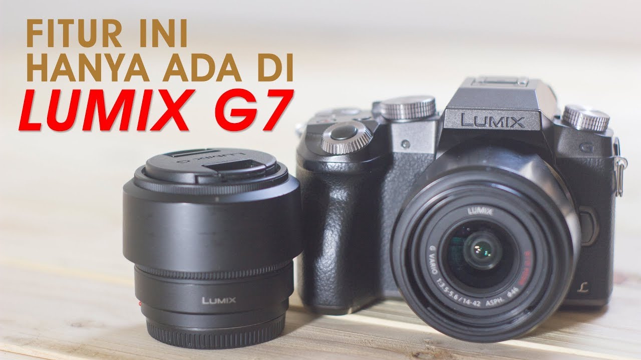 Fitur Keren ini Cuma ada di LUMIX G7