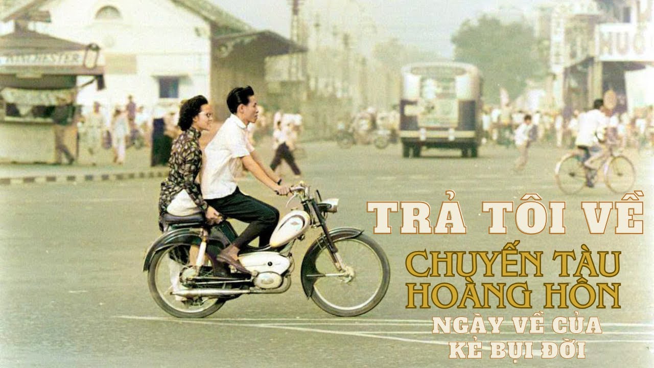 KÝ ỨC XƯA | TRẢ TÔI VỀ – CHUYẾN TÀU HOÀNG HÔN – NGÀY VỀ KẺ BỤI ĐỜI | Sài Gòn trước 1975